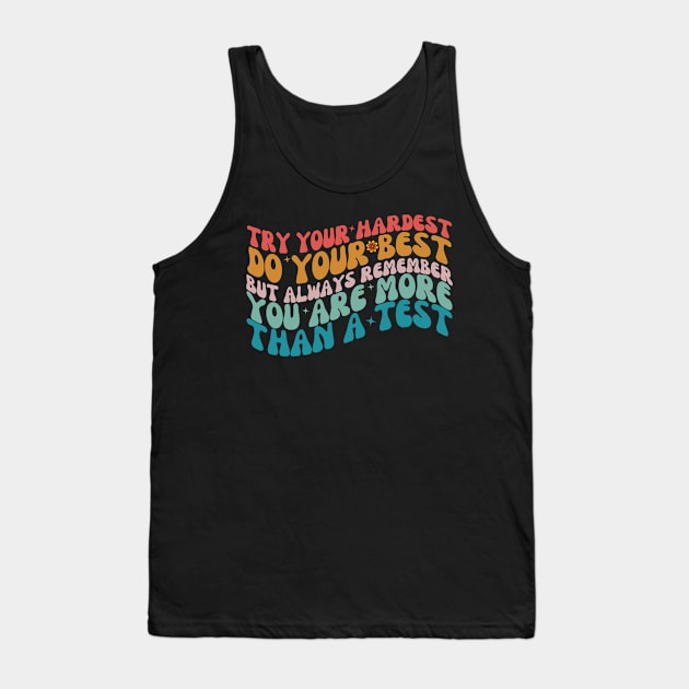 Try Your Hardest Do Your Best Teacher Testing Day Exam Retro Groovy Tank Top by Orth